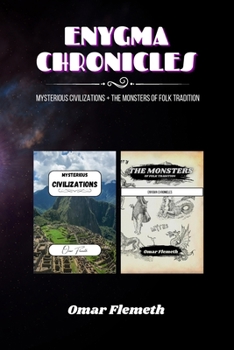 Paperback Enygma Chronicles: Mysterious Civilizations + The Monsters of Folk Tradition: 2 Books in 1 Book