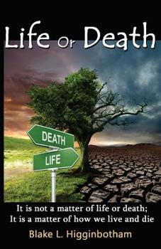 Life or Death : 'It Is Not a Matter of Life or Death; It Is a Matter of How We Live and Die'