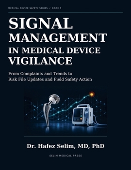 Signal Management in Medical Device Vigilance: From Complaints and Trends to Risk File Updates and Field Safety Action