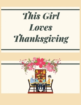 Paperback This girl loves thanksgiving: Blank Lined Journal 8.5x11 inches -This girl loves thanksgiving Notebook Book