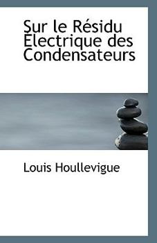 Paperback Sur Le Residu Electrique Des Condensateurs Book