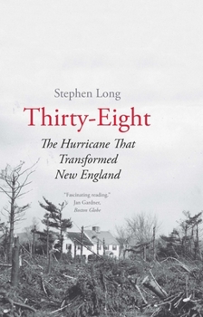 Paperback Thirty-Eight: The Hurricane That Transformed New England Book