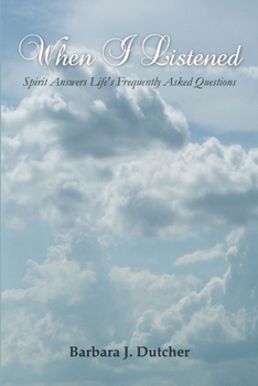 Paperback When I Listened: Spirit Answers Life's Frequently Asked Questions Book