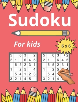 Paperback Sudoku for Kids 6x6: 4 difficulty levels Very Easy Easy Medium and Hard -Perfect Gift for Boys and Girls - 200 Puzzles -Easy Sudoku Puzzle Book