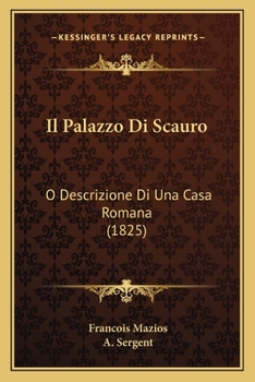 Il Palazzo Di Scauro: O Descrizione Di Una Casa Romana (1825)