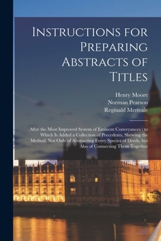 Paperback Instructions for Preparing Abstracts of Titles: After the Most Improved System of Eminent Conveyances: to Which is Added a Collection of Precedents, S Book