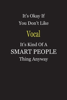 It's Okay If You Don't Like Vocal It's Kind Of A Smart People Thing Anyway: Blank Lined Notebook Journal Gift Idea