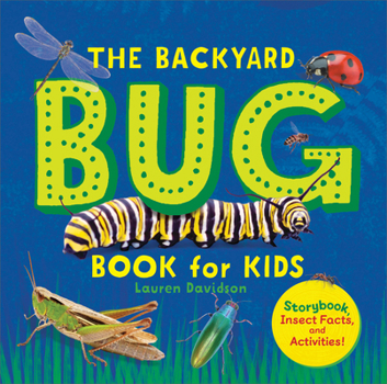 Hardcover The Backyard Bug Book for Kids: Storybook, Insect Facts, and Activities Book