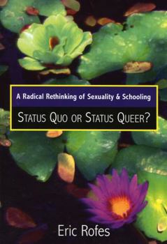 Paperback A Radical Rethinking of Sexuality and Schooling: Status Quo or Status Queer? Book