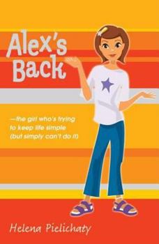 Hardcover Alex's Back: As the Girl Who's Trying to Keep Life Simple (But Simply Can't Do It) Book