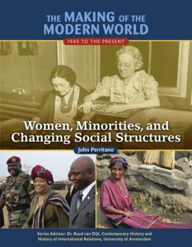 Women, Minorities, and Changing Social Structures (The Making of the Modern World: 1945 to the Present) - Book  of the Making of the Modern World: 1945 to the Present