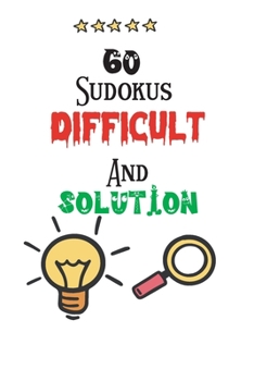 Paperback 60 Sudokus Difficult And Solution: SUDOKU 60 Difficult Solution 2020: sudoku Difficult large print, Difficult sudoku, kids sudoku puzzle books Difficu Book