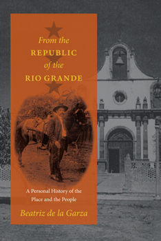 Paperback From the Republic of the Rio Grande: A Personal History of the Place and the People Book