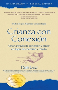 Paperback Crianza con Conexión: Criar a través de conexión y amor en lugar de coerción y miedo [Spanish] Book