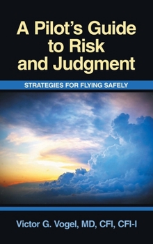 Hardcover A Pilot's Guide to Risk and Judgment: Strategies for Flying Safely Book