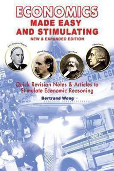 Paperback ECONOMICS MADE EASY AND STIMULATING new & expanded edition: Quick Revision Notes & Articles To Stimulate Economic Reasoning Book