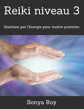 Paperback Reiki niveau 3: Gu?rison par l'?nergie pour maitre praticien [French] Book