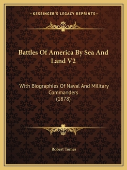 Paperback Battles Of America By Sea And Land V2: With Biographies Of Naval And Military Commanders (1878) Book