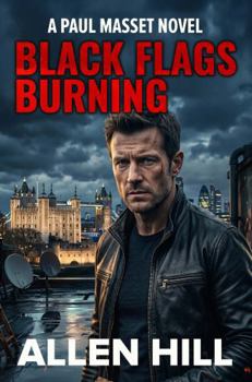 Black Flags Burning: A Paul Masset Novel: Book 2 (The Paul Masset Series)