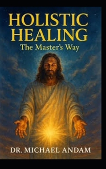 Holistic Healing: The Master’s way
