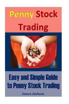 Paperback Penny Stock Trading: Easy and Simple Guide to Penny Stock Trading(penny Trading, Stock Trading, Stock Market Trading, Penny Stocks 101, How Book