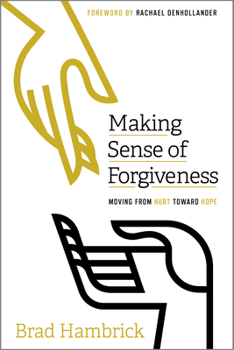 Paperback Making Sense of Forgiveness: Moving from Hurt Toward Hope Book