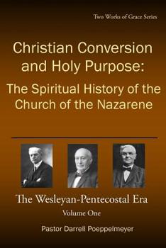 Paperback Christian Conversion and Holy Purpose: The Spiritual History of the Church of the Nazarene: The Wesleyan-Pentecostal Era Book