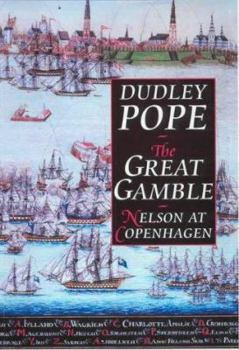 Hardcover The Great Gamble: Nelson at Copenhagen Book