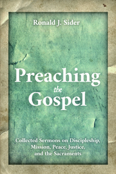 Hardcover Preaching the Gospel: Collected Sermons on Discipleship, Mission, Peace, Justice, and the Sacraments Book