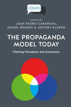 Paperback The Propaganda Model Today: Filtering Perception and Awareness Book