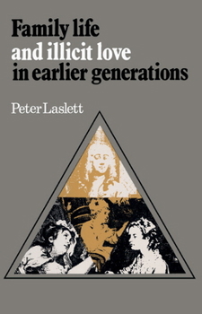 Hardcover Family Life and Illicit Love in Earlier Generations: Essays in Historical Sociology Book