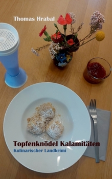 Paperback Topfenknödel Kalamitäten: Kulinarischer Landkrimi [German] Book