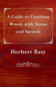 Paperback A Guide to Finishing Woods with Stains and Varnish Book