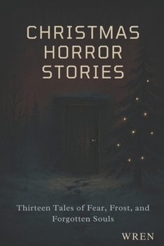 Paperback Christmas Horror Stories: Thirteen Stories to Keep You Awake on Christmas Eve Book