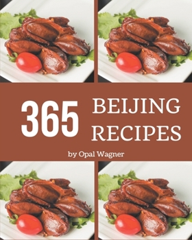 Paperback 365 Beijing Recipes: A Beijing Cookbook from the Heart! Book