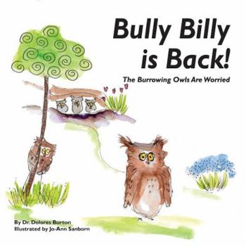 Paperback Bully Billy is Back! The Burrowing Owls Are Worried Book