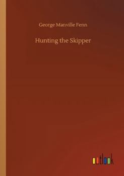 Hunting the Skipper: The Cruise of the "Seafowl" Sloop