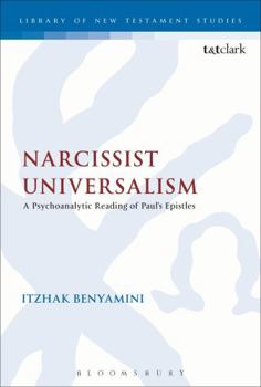 Paperback Narcissist Universalism: A Psychoanalytic Reading of Paul's Epistles Book