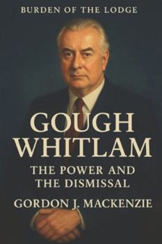 Paperback Burden of the Lodge: Gough Whitlam: The Power and the Dismissal Book