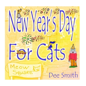 Paperback New Year's Day for Cats: Rhyming New Year's Day Picture Book for Kids about celebrating a New Year with New Year's Cheer and New Year's festivi Book