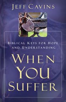 Paperback When You Suffer: Biblical Keys for Hope and Understanding Book