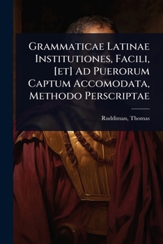 Paperback Grammaticae Latinae Institutiones, Facili, [et] Ad Puerorum Captum Accomodata, Methodo Perscriptae [Latin] Book