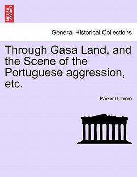 Paperback Through Gasa Land, and the Scene of the Portuguese Aggression, Etc. Book