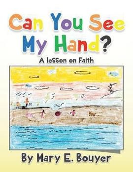 Paperback Can You See My Hand?: A Lesson on Faith Book