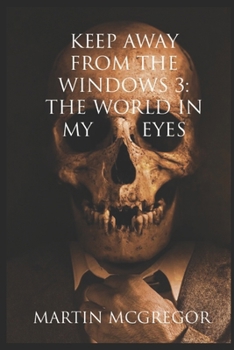 Paperback Keep Away From The Windows Volume 3: The world in my eyes Book