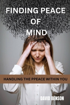 Paperback Finding Peace of Mind: Handling the Peace Within You Book
