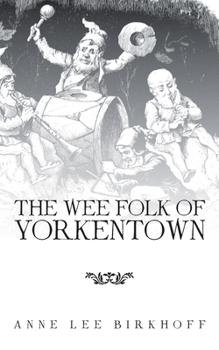 Paperback The Wee Folk of Yorkentown Book