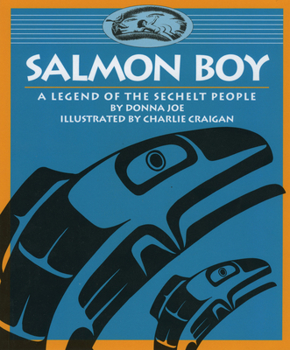 Paperback Salmon Boy: A Legend of the Sechelt People Book