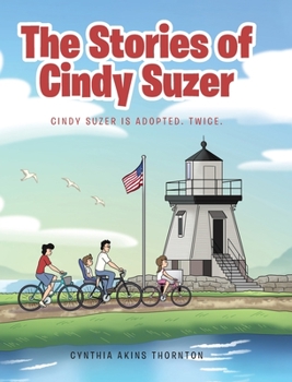 Hardcover The Stories of Cindy Suzer: Cindy Suzer is Adopted. Twice. Book