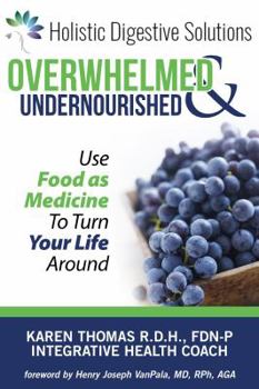 Paperback Overwhelmed and Undernourished: : Using Food as Medicine To Turn Your Life Around Book